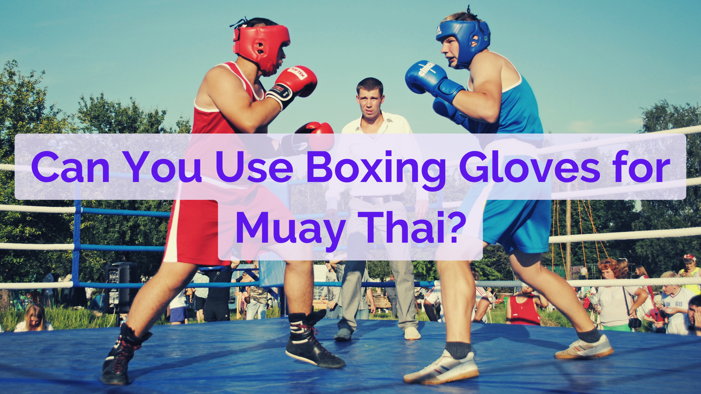 Can You Use Boxing Gloves for Muay Thai?