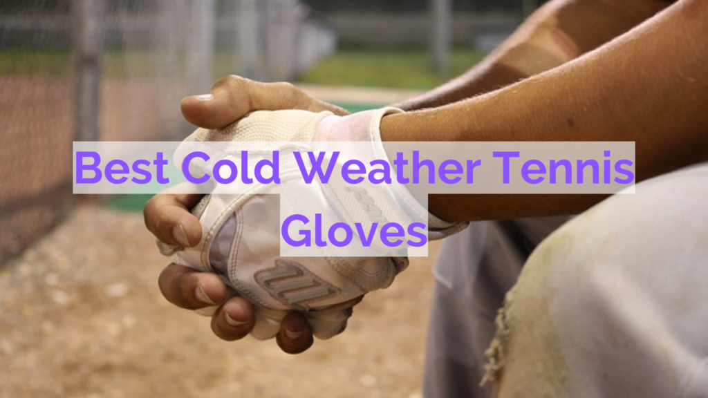 Best Cold Weather Tennis Gloves