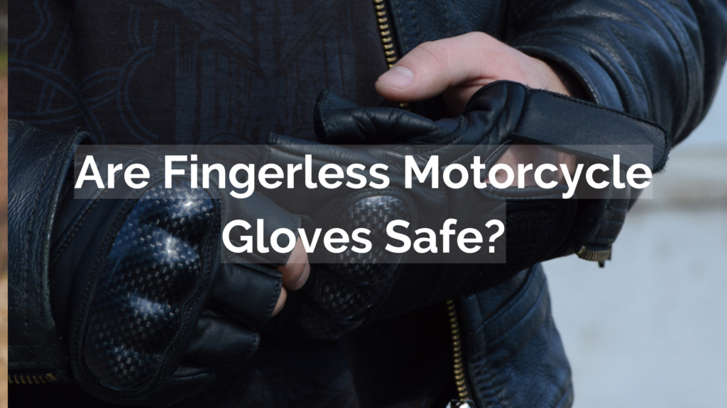 are fingerless motorcycle gloves safe