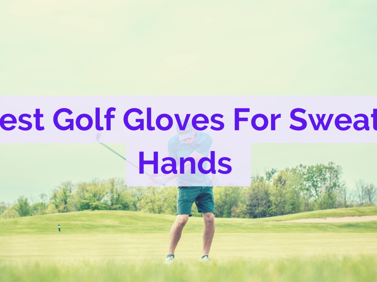 golf gloves for sweaty hands