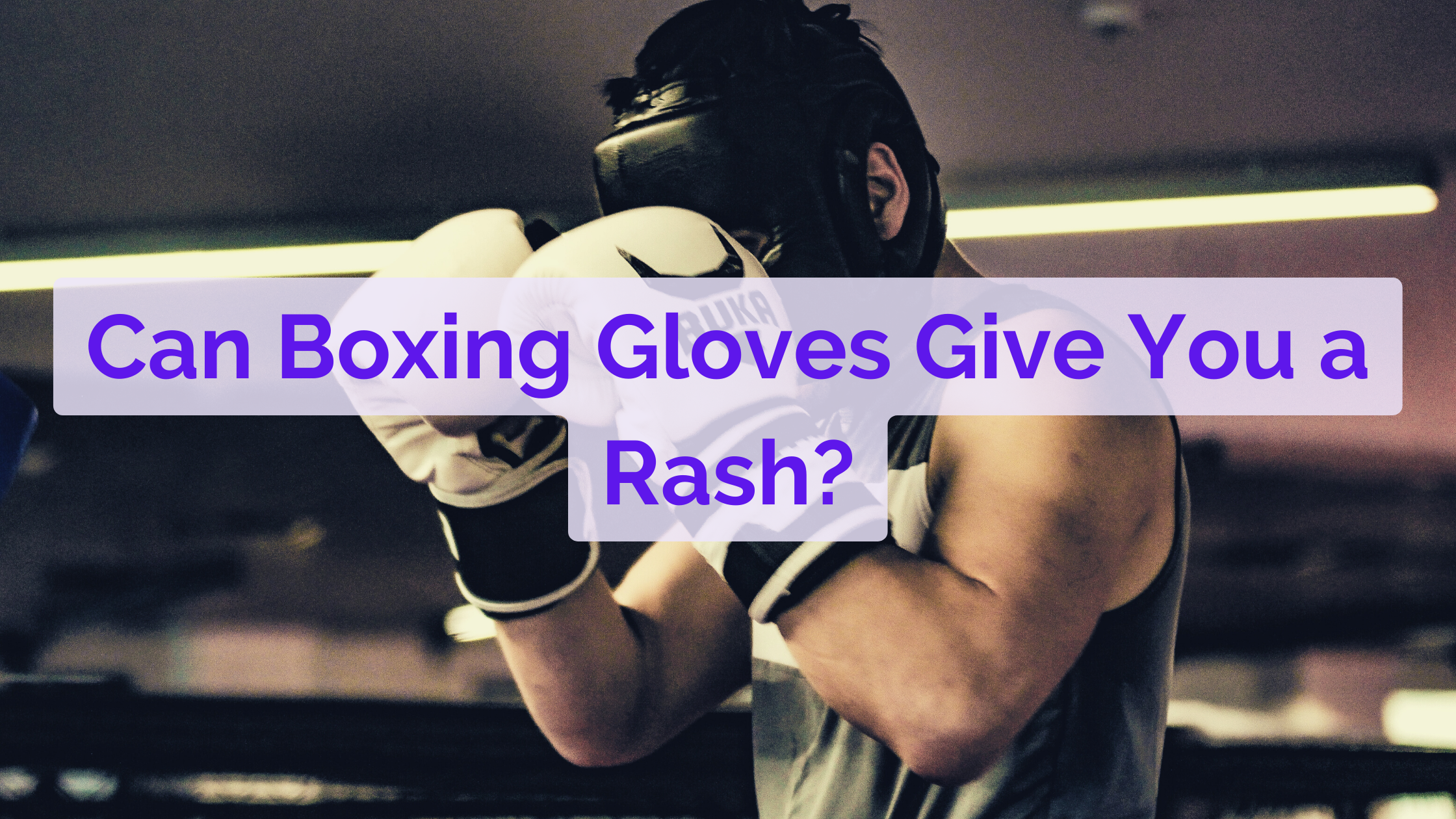 Can Boxing Gloves Give You A Rash