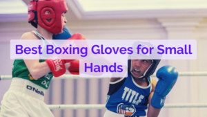 7 Best Boxing Gloves For Small Hands in 2024