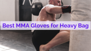 15 Best MMA Gloves for Heavy Bag in 2024