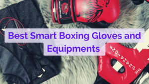 Best Smart Boxing Gloves and Boxing Equipments in 2024