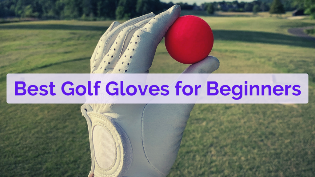 best golf gloves for beginners