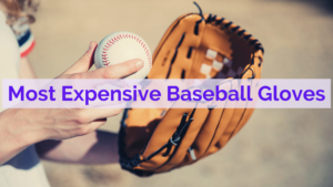 10 Most Expensive Baseball Gloves in 2024