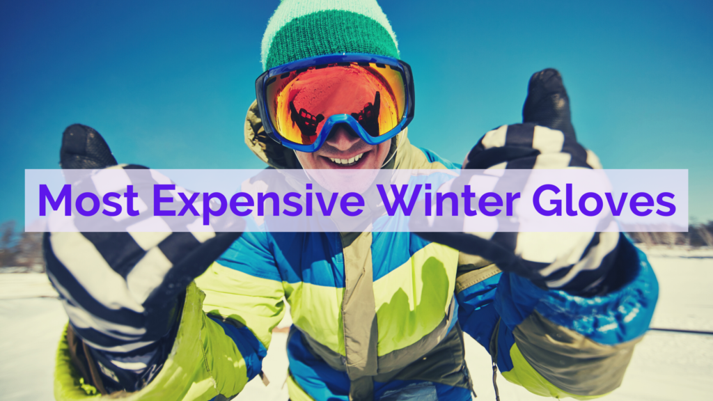 most expensive winter gloves